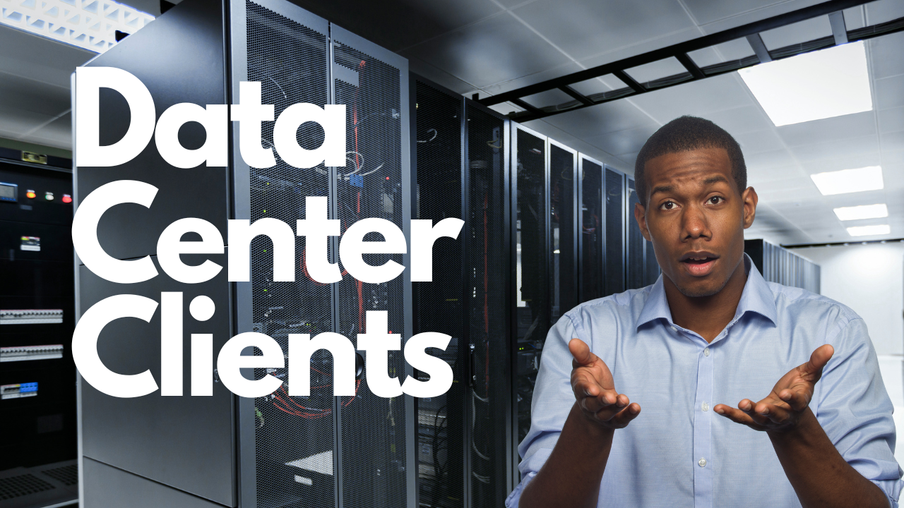 Data Center Client How to Get the Right Clients for Your Data Center Solutions